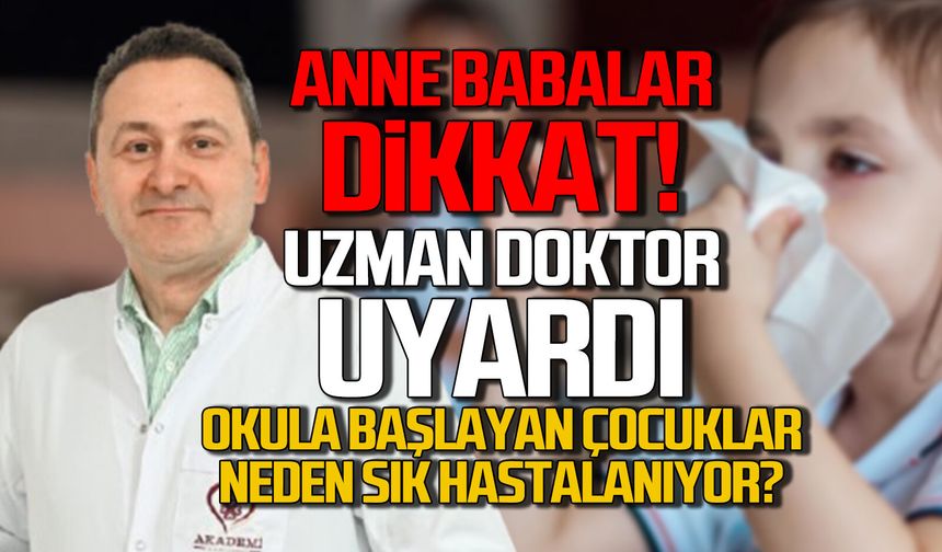 Okula başlayan çocuklar neden sık hastalanıyor? Uzman doktordan ailelere önemli uyarılar