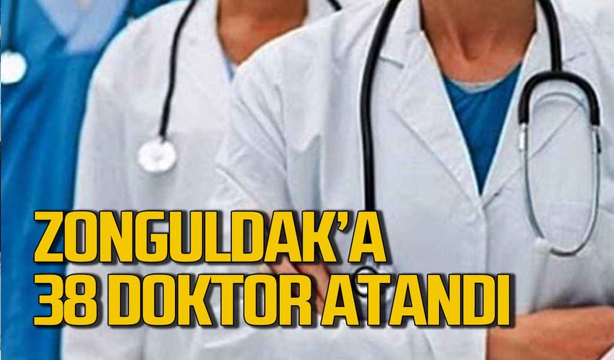 Zonguldak’ta 38 doktor ataması yapıldı