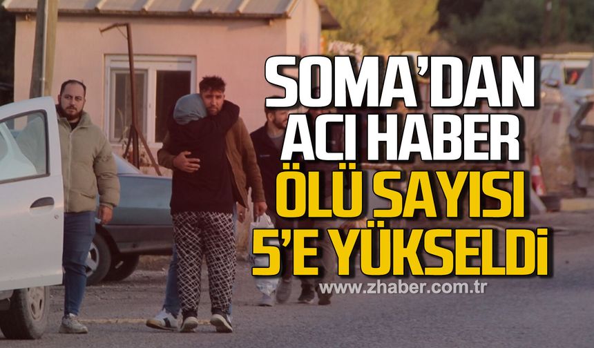 Soma'dan acı haber! Hayatını kaybedenlerin sayısı 5'e yükseldi