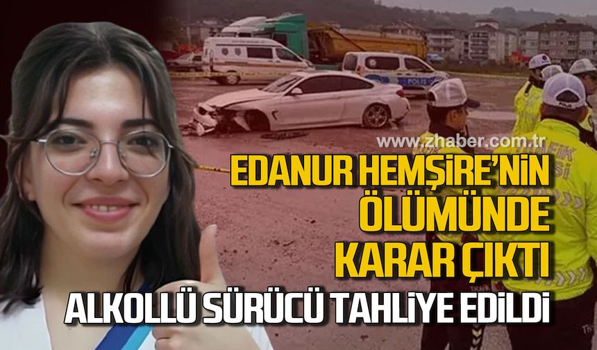 Edanur Hemşirenin ölümünde karar çıktı! Alkollü sürücü tahliye edildi