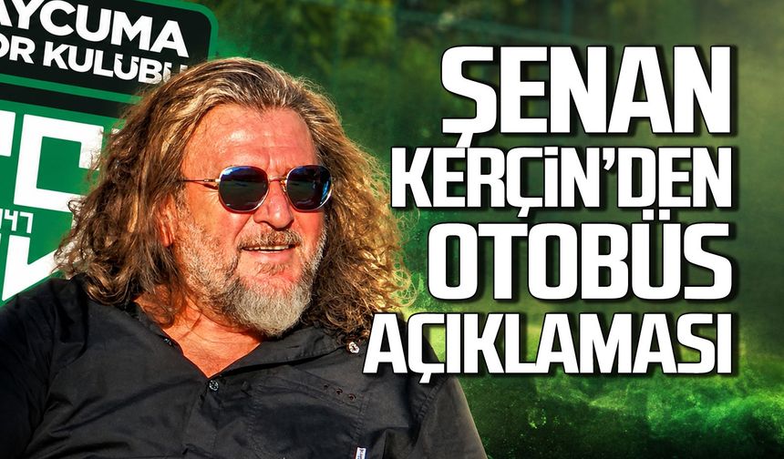 Şenan Kerçin’den Otobüs açıklaması: