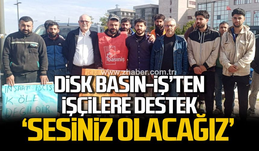DİSK Basın-İŞ Zonguldak Temsilciliği’nden eylemdeki işçilere destek ziyareti: Sesiniz olacağız