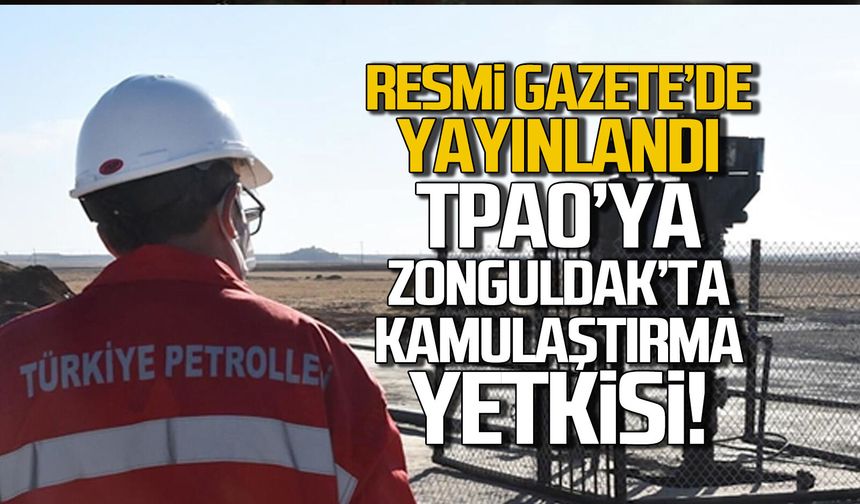 Resmi Gazete’de yayınlandı… TPAO’dan Zonguldak’ta kamulaştırma yetkisi