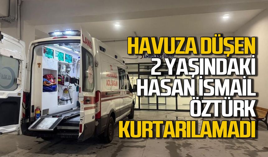 Zonguldak'ta havuza düşen 2 yaşındaki çocuk hayatını kaybetti