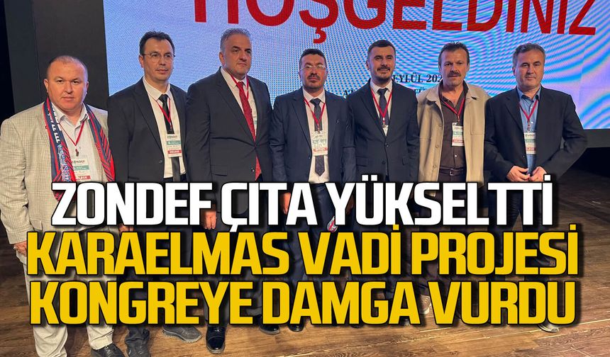 Karaelmas Vadi Projesi kongreye damga vurdu: ZONDEF'te çıka yükseldi