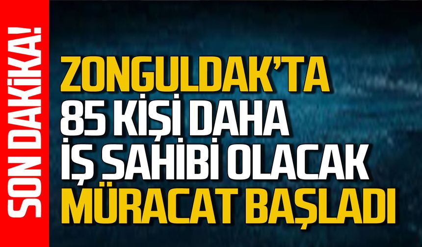 Zonguldak'ta 85 işsiz daha iş sahibi olacak: Müracaatlar başladı