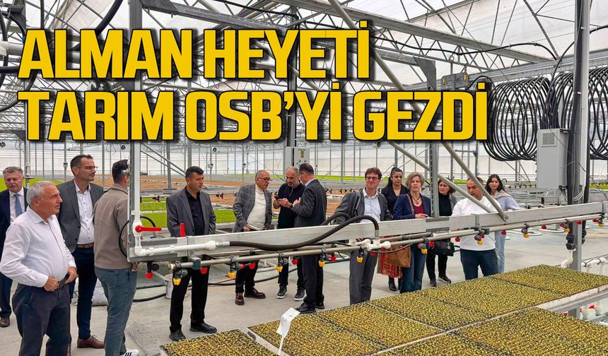 Alman Heyeti Tarım OSB’de inceleme yaptı