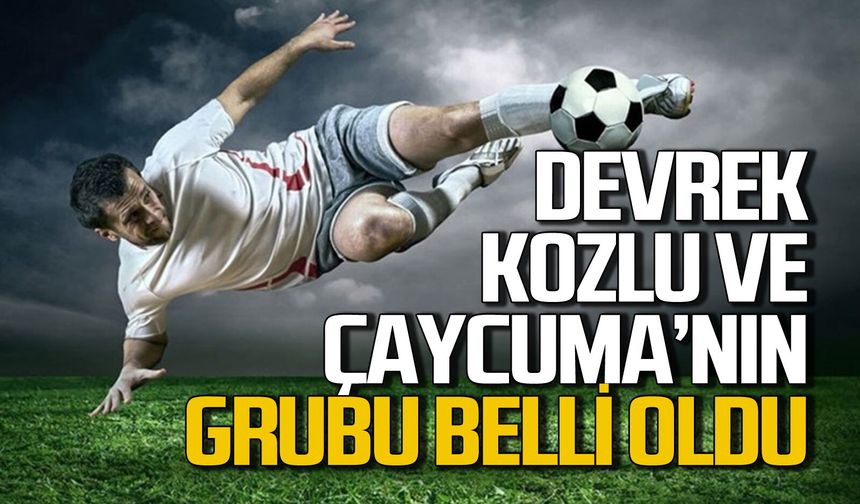 Devrek, Çaycuma ve Kozlu'nun grubu belli oldu