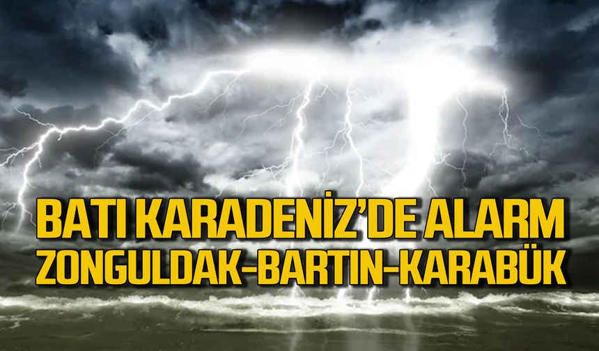 Batı Karadeniz’de alarm verildi: Zonguldak-Bartın-Karabük dikkat!