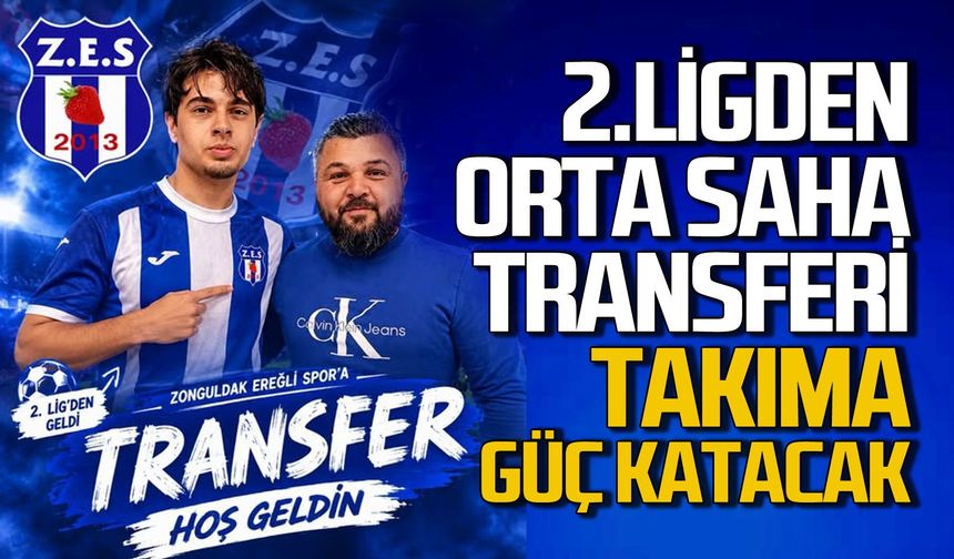 Zonguldak Ereğli Spor 2. Ligden orta saha transferi gerçekleştirdi