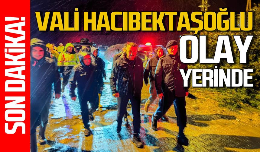 Vali Osman Hacıbektaşoğlu olay yerinde!