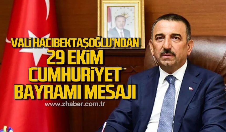 Vali Hacıbektaşoğlu'ndan 29 Ekim Cumhuriyet bayramı mesajı