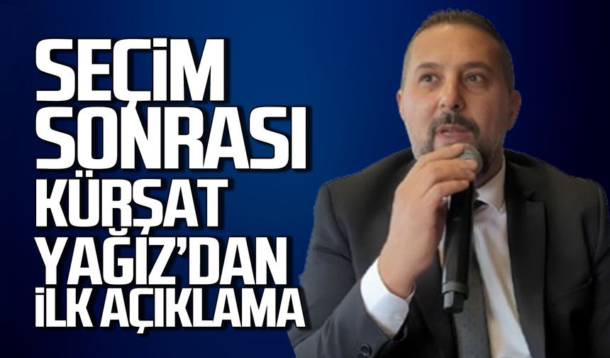 Seçim sonrası Kürşat Yağız’dan ilk açıklama