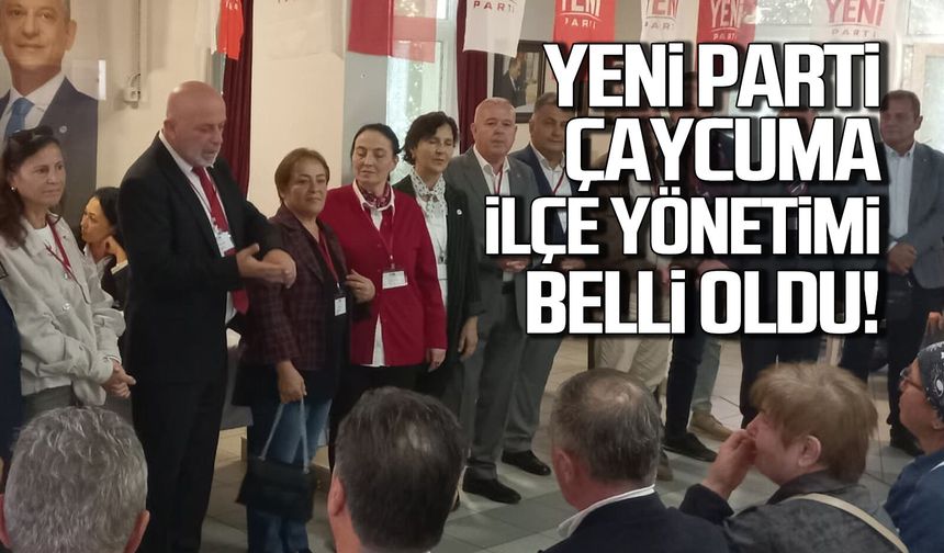 Çaycuma’da YENİ Parti’nin yeni yönetimi belli oldu