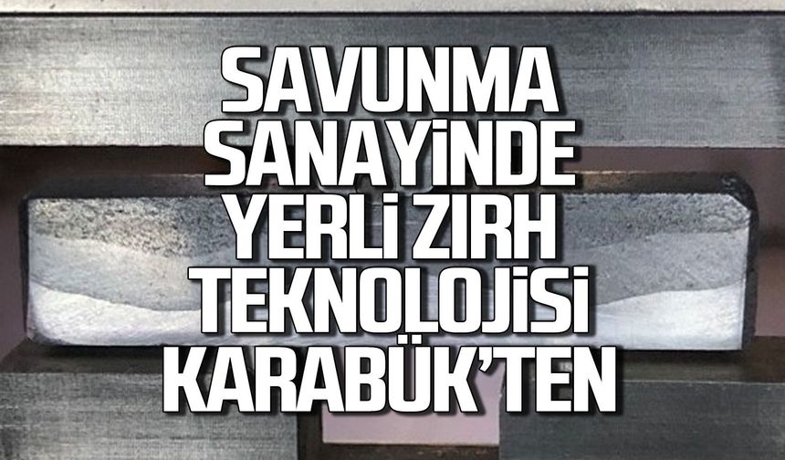 Savunma sanayinde yerli zırh teknolojisi Karabüük'ten
