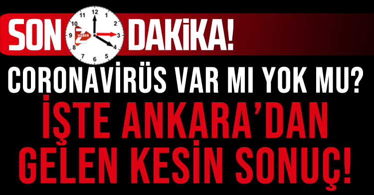 Coronavirüs var mı yok mu? İşte Ankara’dan gelen kesin sonuç!