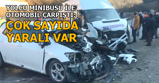 Yolcu minibüsü ile otomobil çarpıştı; çok sayıda yaralı var