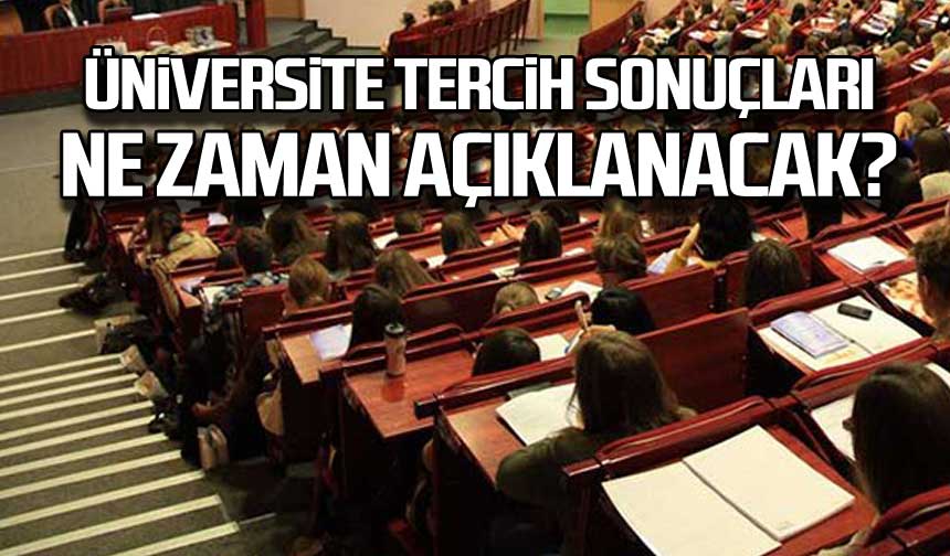 Üniversite tercih sonuçları ne zaman açıklanacak?