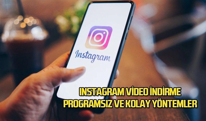 Instagram Video İndirme: Programsız Ve Kolay Yöntemler