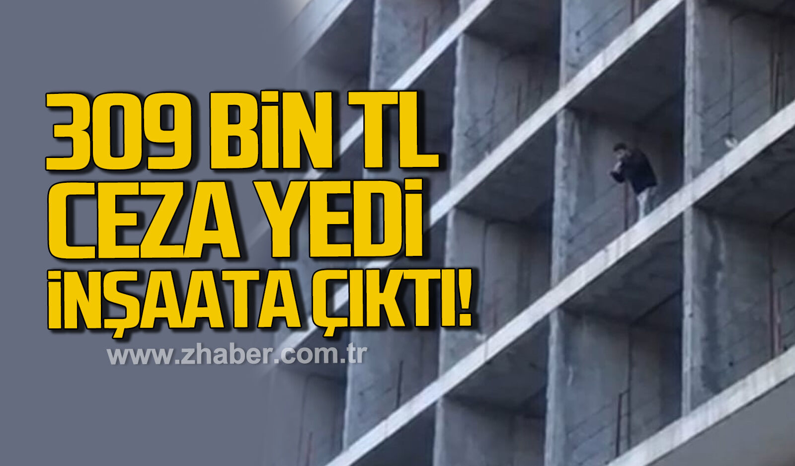 Çaycuma'da 309 bin TL ceza yiyen sürücü inşaata çıktı