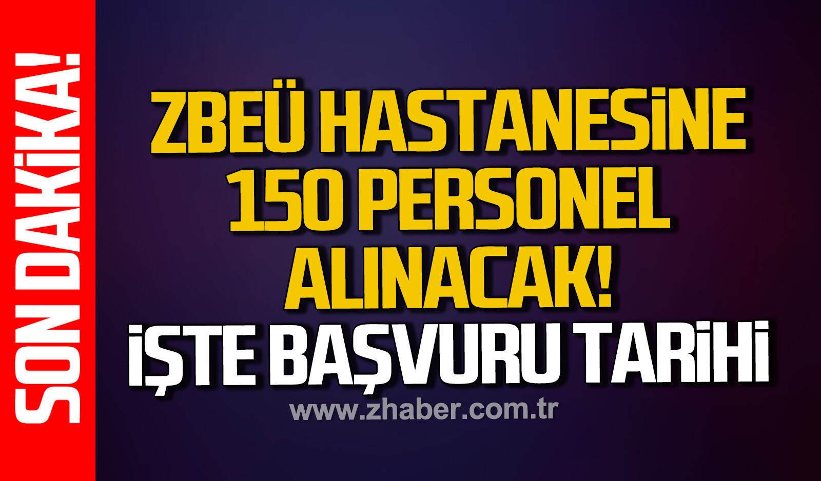 ZBEÜ Hastanesine 150 personel alınacak
