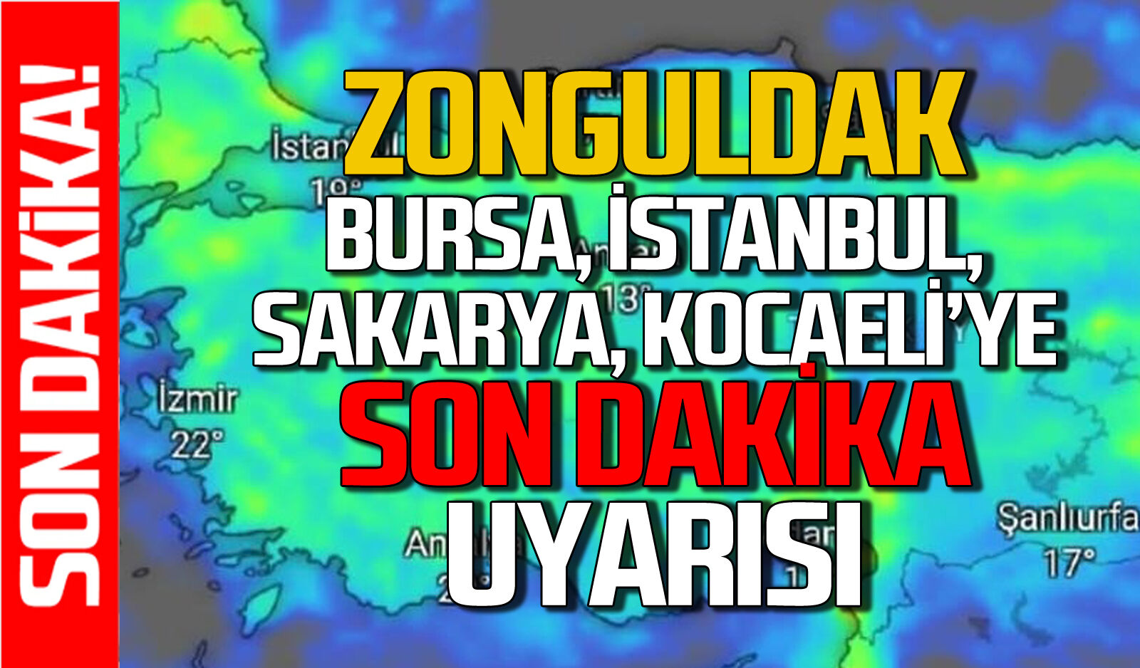 Zonguldak, İstanbul, Bursa, Kocaeli, Sakarya için son dakika uyarısı