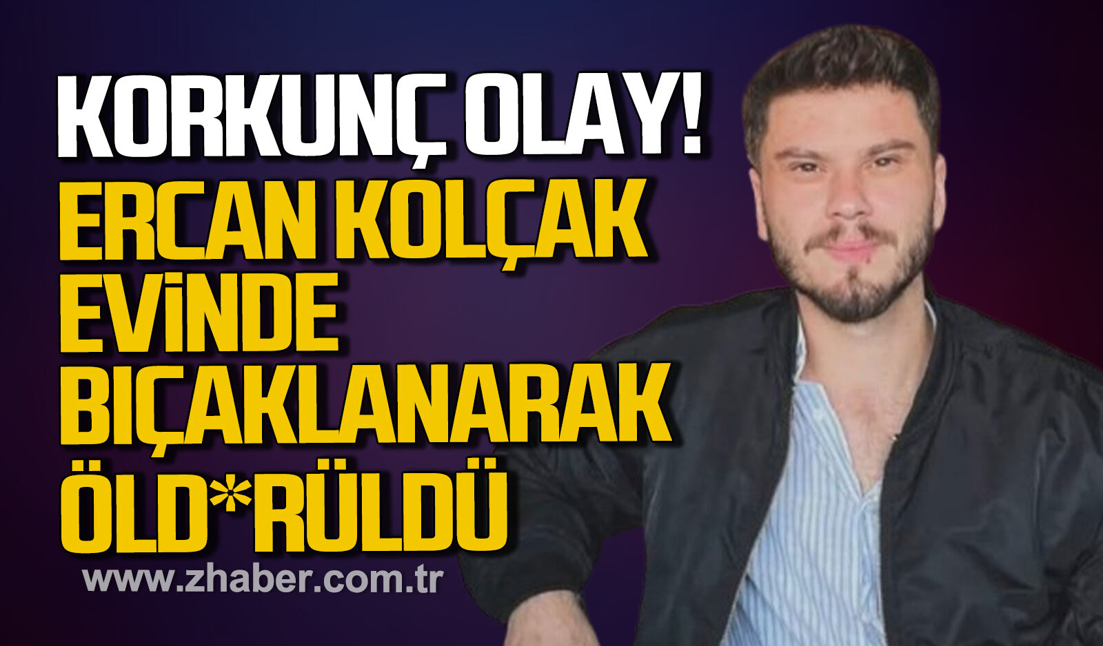 Zonguldak’ta korkunç olay. Ercan Kolçak evinde bıçaklanarak öld*rüldü