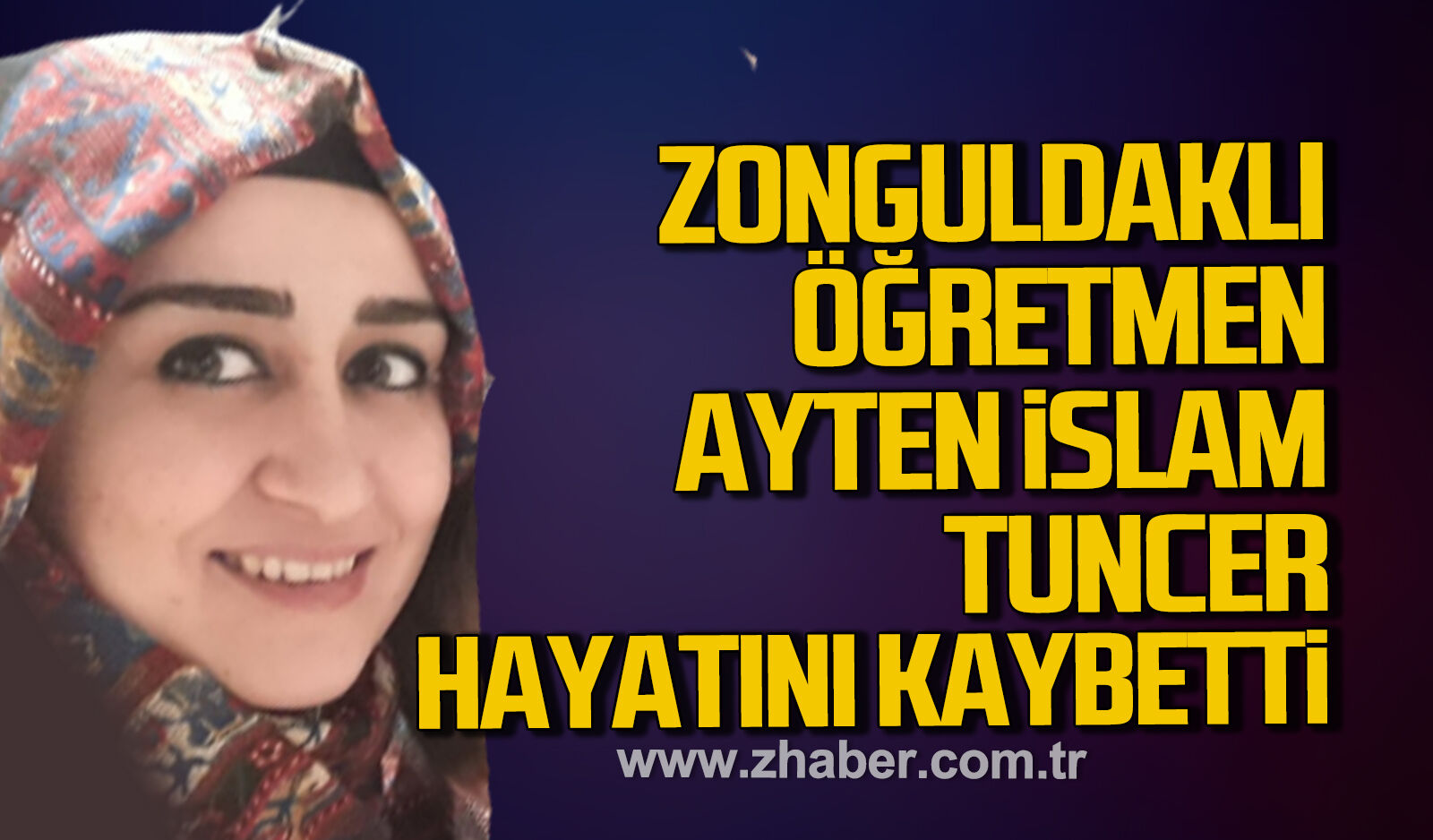 Zonguldaklı Öğretmen Ayten İslam Tuncer hayatını kaybetti