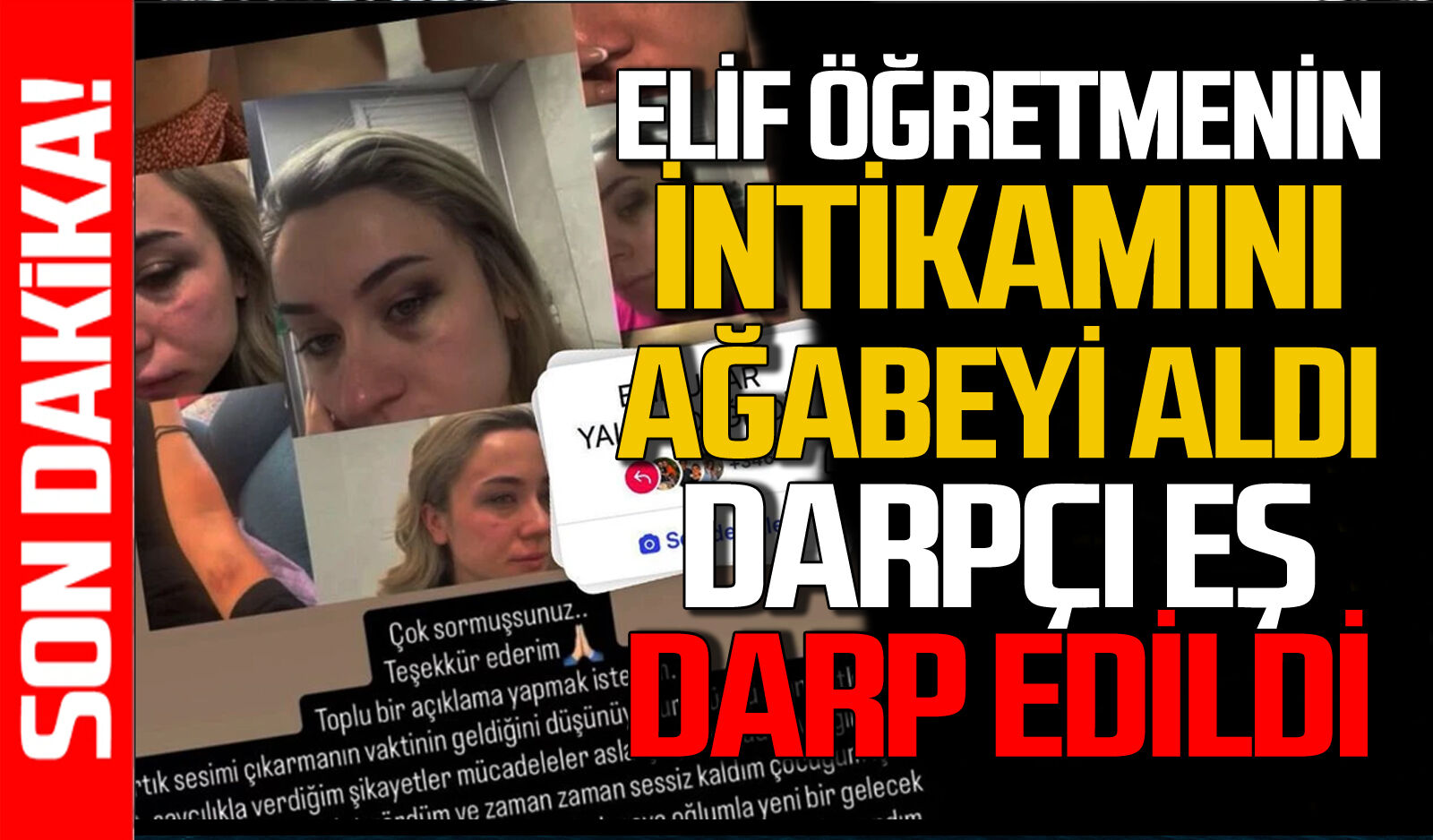 Elif öğretmenin intikamını ağabeyi aldı: Darpçı eş darp edildi