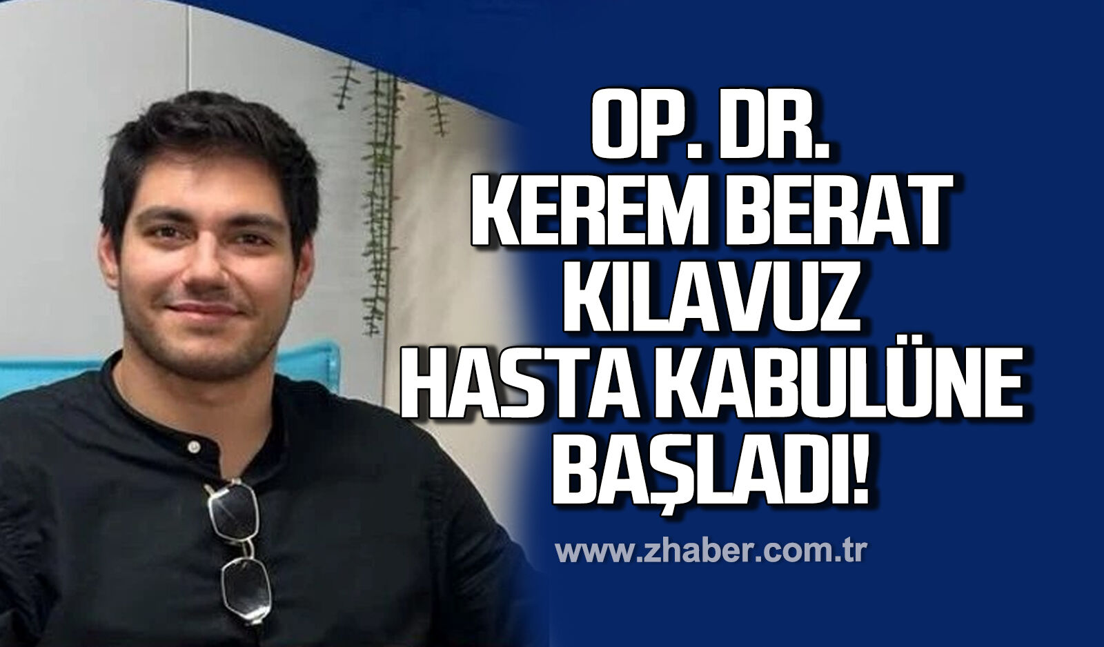 Opr. Dr. Kerem Berat Kılavuz hasta kabulüne başladı