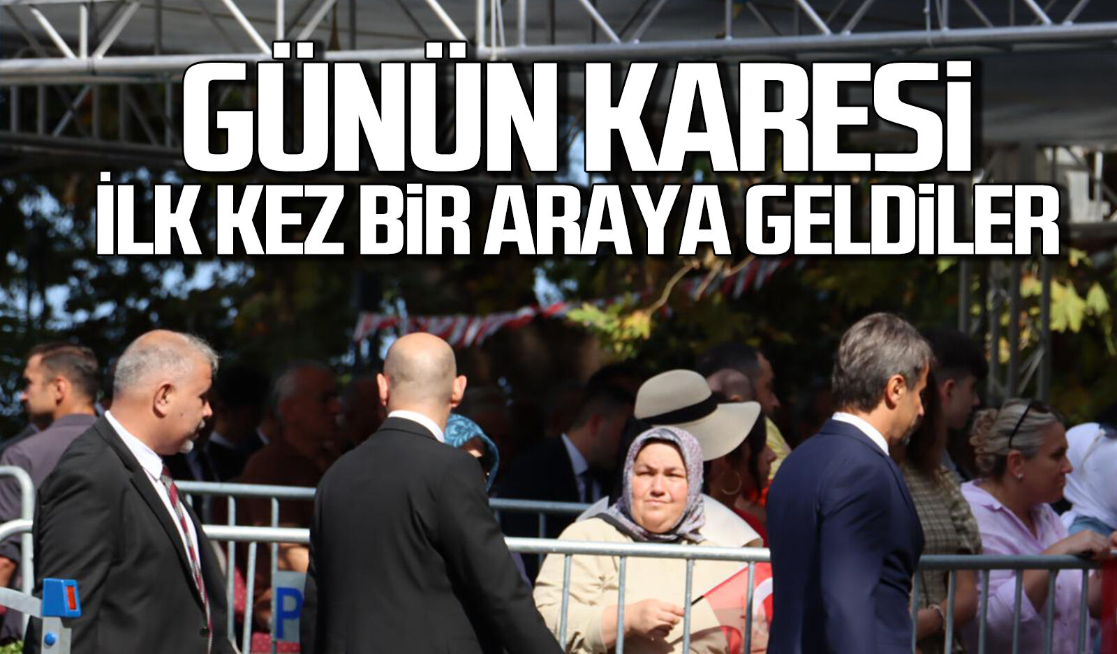 Günün karesi... İlk kez bir araya geldiler