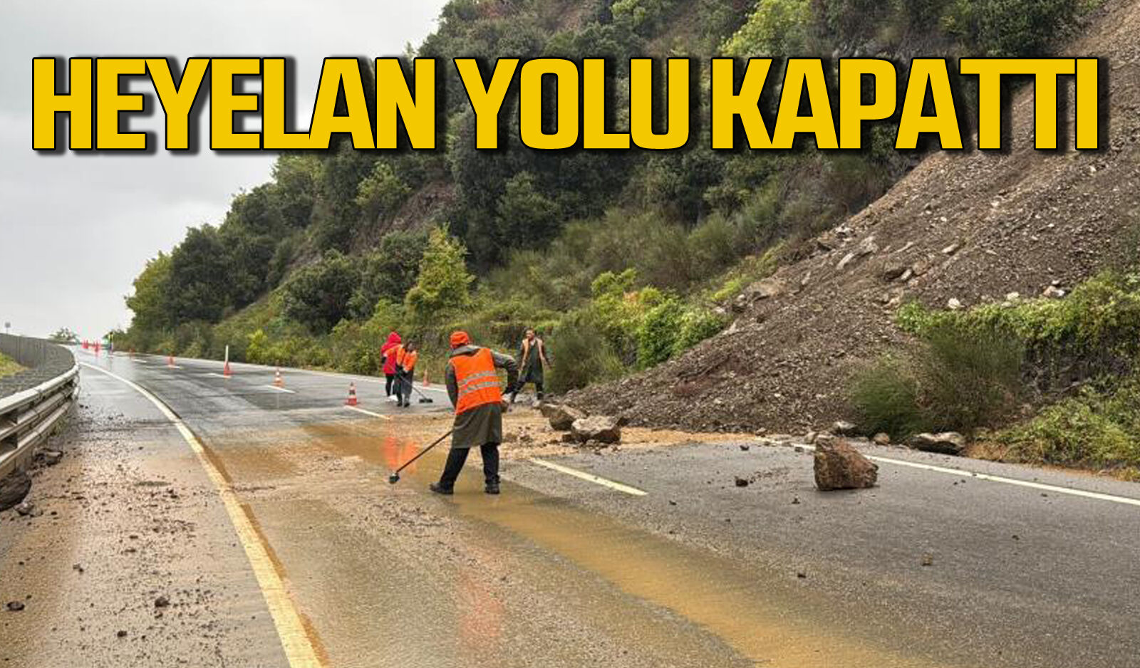 Sağanak yağışlar heyelana neden oldu