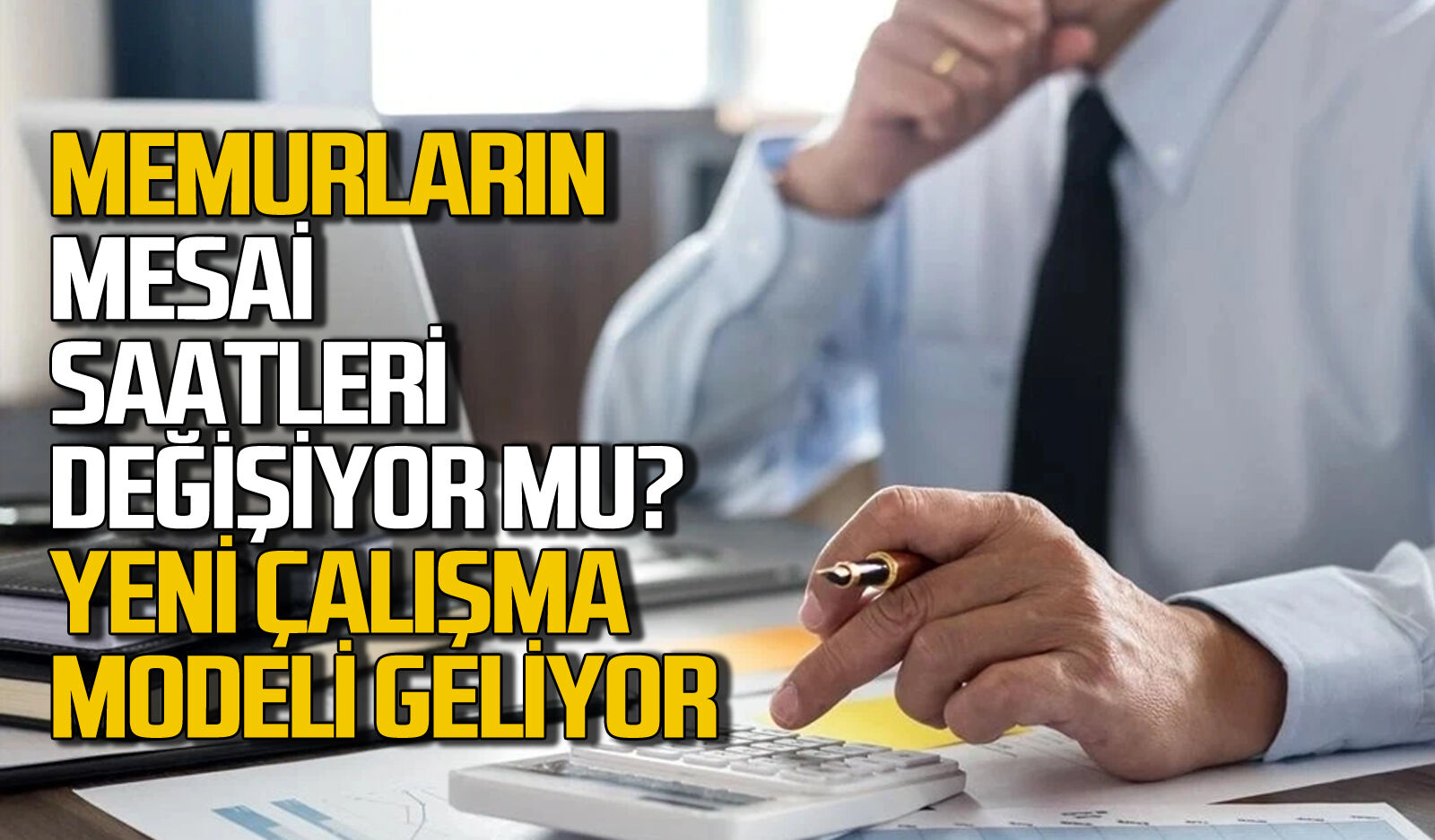 Memurların mesai saatleri değişiyor mu? Yeni çalışma modeli geliyor