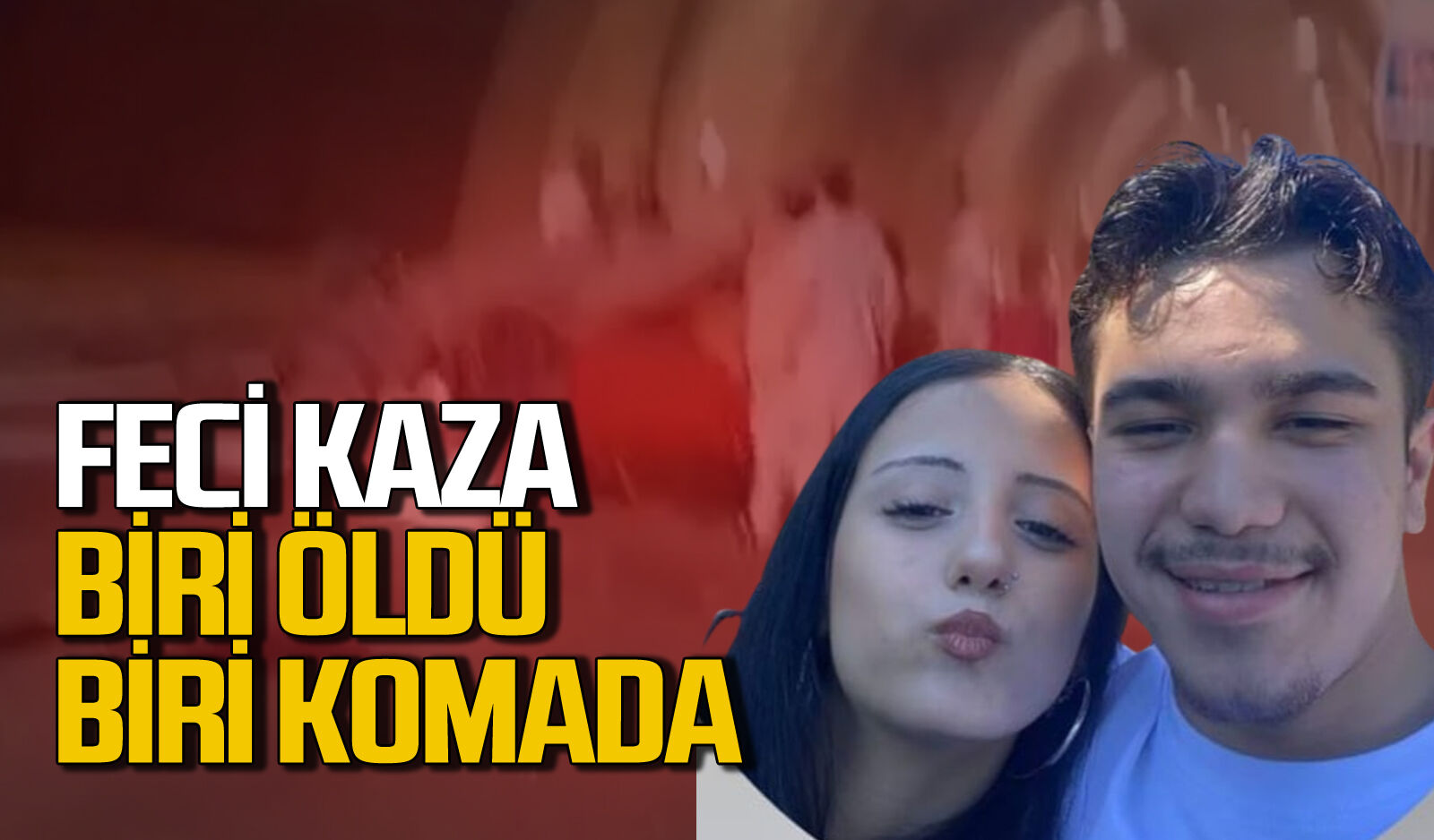 Tüneller bölgesinde feci kaza: 1 kişi hayatını kaybetti, 1 kişi ağır yaralı