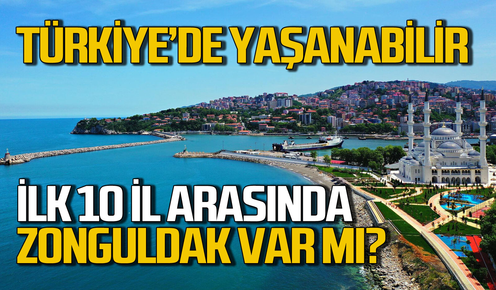 Türkiye’de yaşanabilir ilk 10 şehir arasında Zonguldak var mı?