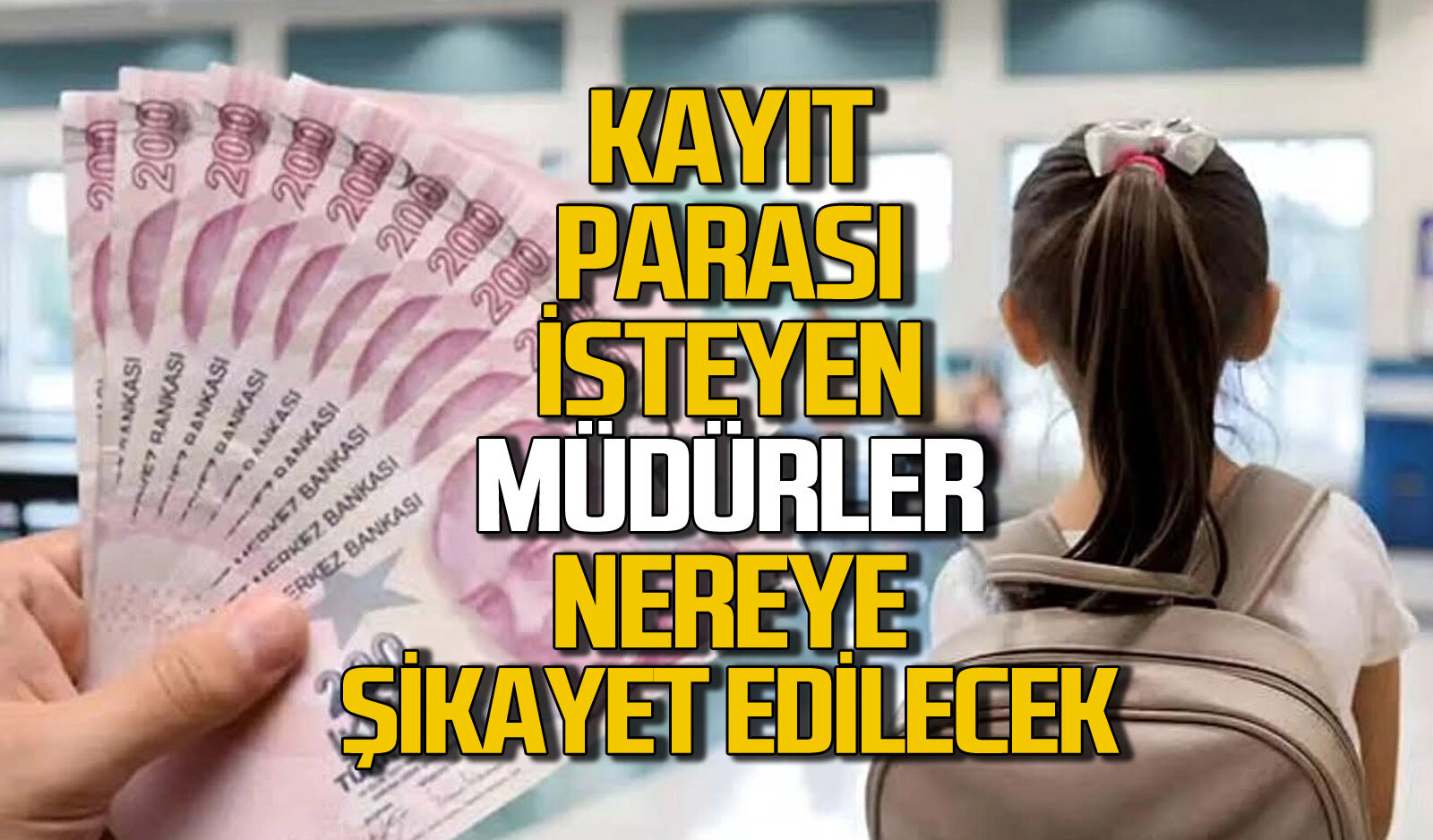 Okullarda kayıt parası isteyen okul müdürleri nasıl nereye şikayet edilecek?