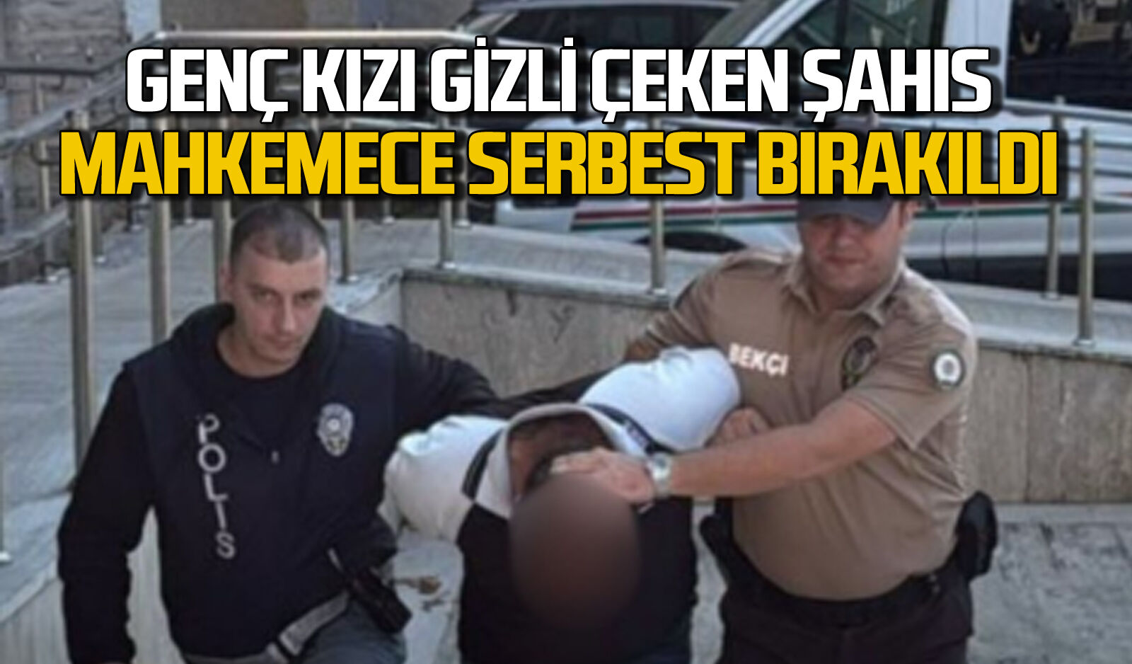Zonguldak’ta genç kızı telefonla gizli çeken şahıs serbest kaldı