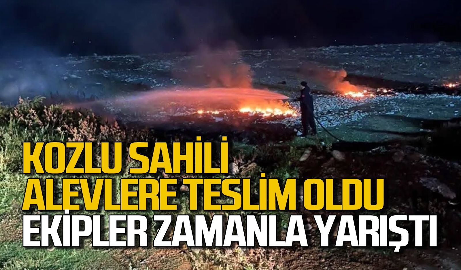 Kozlu Sahili’nde yangın: Ekipler zamanla yarıştı!