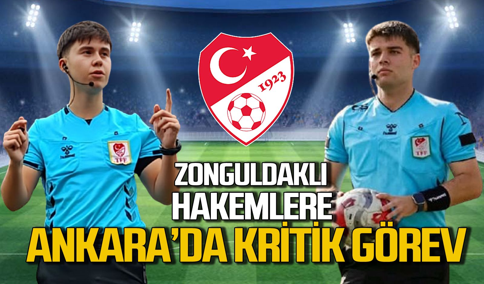 Zonguldaklı hakemler Necmi Taha Çakar ve Emir Yüksel Ankara yolcusu