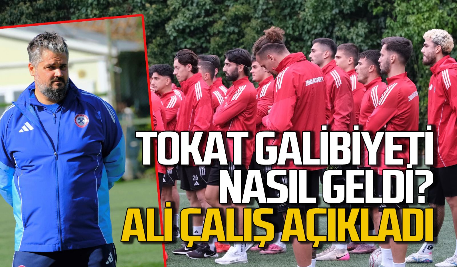 Zonguldakspor Tokat deplasmanında nasıl kazandı? Ali Çalış konuştu