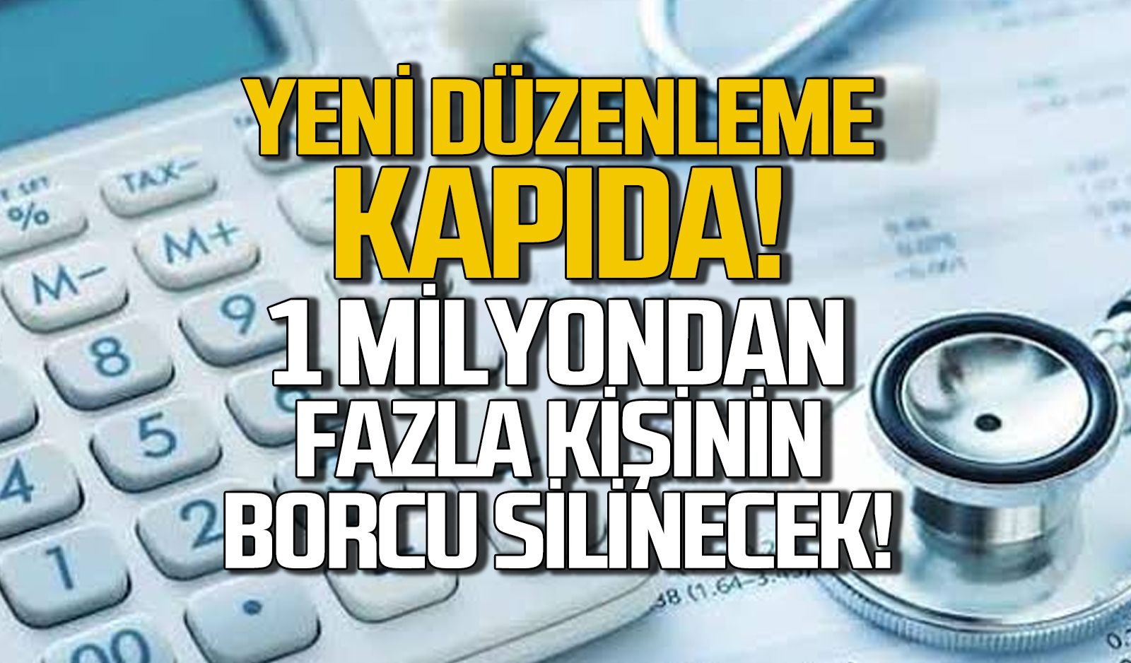 1 milyondan fazla kişinin GSS borcu silinecek!