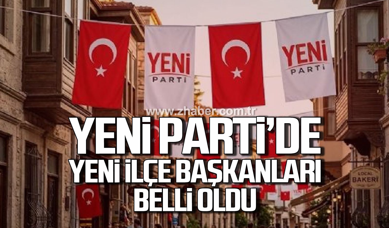 Yeni Parti'de yeni ilçe başkanları belli oldu